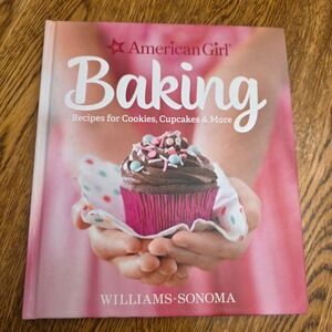 American Girl Baking Williams-Sonoma Cookbook Recipes Cookies Cupcakes Hardcover